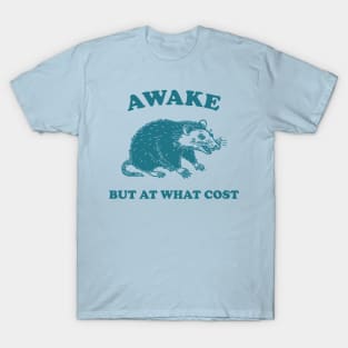 Awake But At What Cost shirt, Possum T Shirt, Weird T Shirt, Meme T Shirt, Funny Possum, T Shirt, Trash Panda T Shirt, T-Shirt